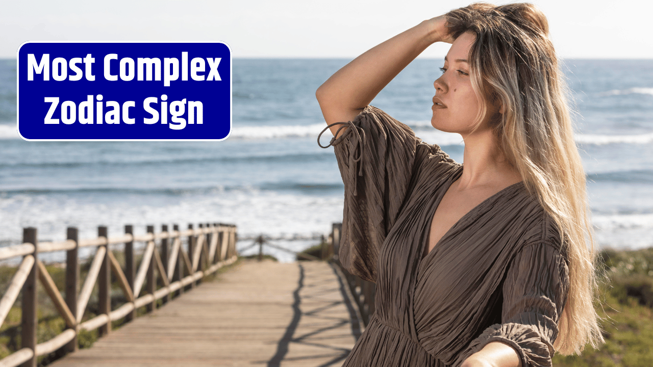 Top 4 Most Complex Zodiac Sign